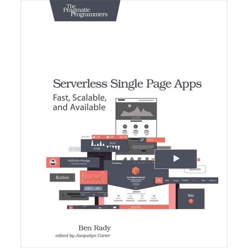 Serverless Single Page Apps: Fast Scalable and Available, Pragmatic Bookshelf