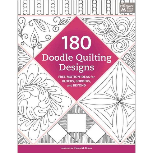180 Doodle Quilting Designs: Free-Motion Ideas for Blocks Borders and Beyond, That Patchwork Place