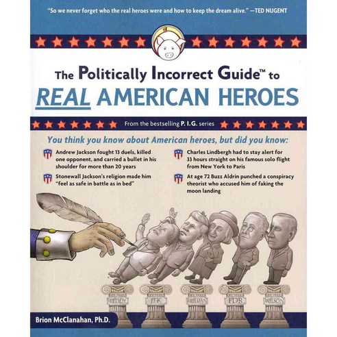 The Politically Incorrect Guide to Real American Heroes, Regnery Pub