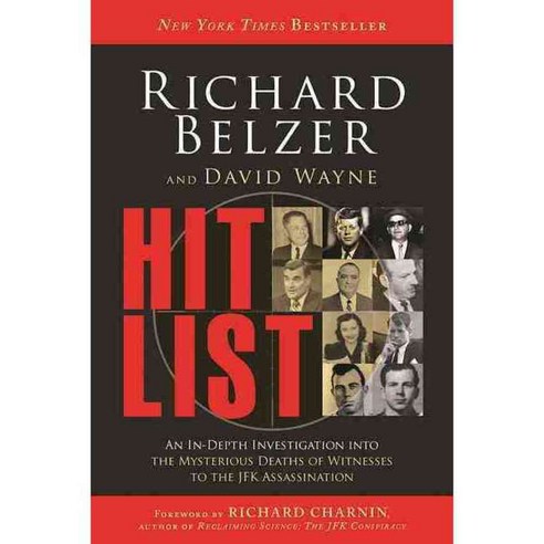 Hit List: An In-Depth Investigation into the Mysterious Deaths of Witnesses to the JFK Assassination, Skyhorse Pub Co Inc