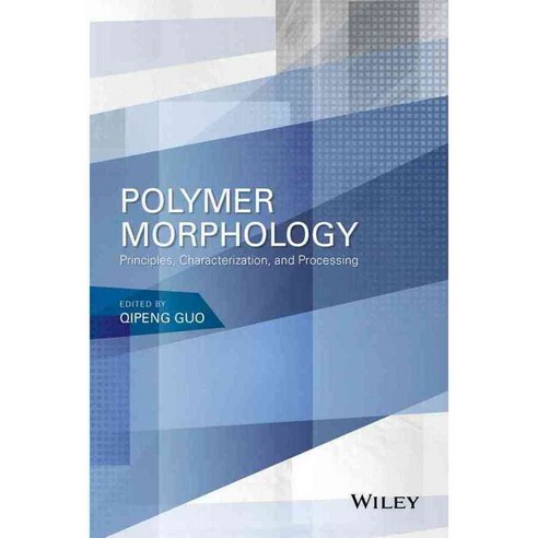 Polymer Morphology: Principles Characterization and Processing, John Wiley & Sons Inc