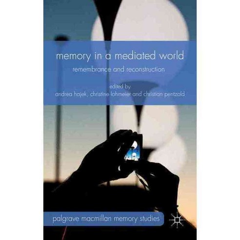 Memory in a Mediated World: Remembrance and Reconstruction, Palgrave Macmillan