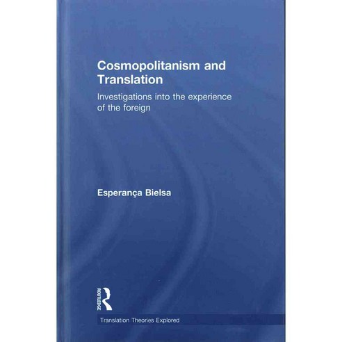 Cosmopolitanism and Translation: Investigations into the Experience of the Foreign, Routledge