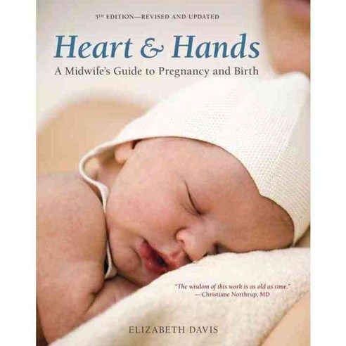 Heart and Hands: A Midwife''s Guide to Pregnancy and Birth, Ten Speed Pr