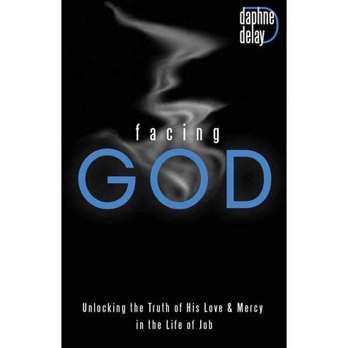 Facing God: Unlocking the Truth of His Love and Mercy Through the Life of Job, Harrison House Inc