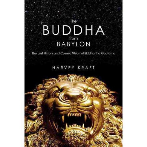 The Buddha from Babylon: The Lost History & Cosmic Vision of Siddhartha Gautama, Select Books Inc