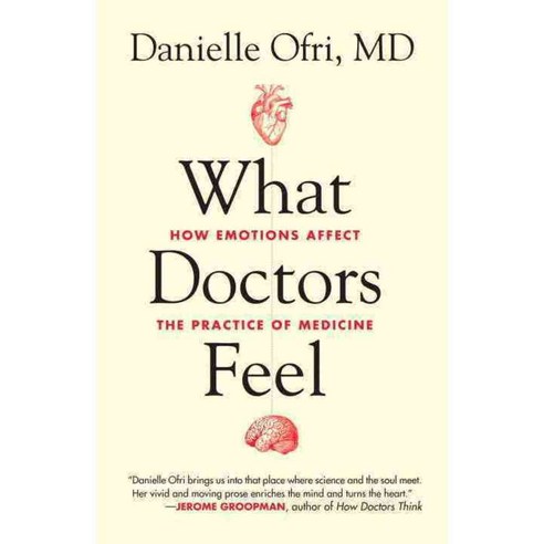 What Doctors Feel: How Emotions Affect the Practice of Medicine, Beacon Pr