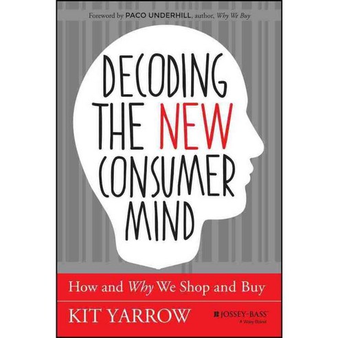 Decoding the New Consumer Mind: How and Why We Shop and Buy, Jossey-Bass Inc Pub