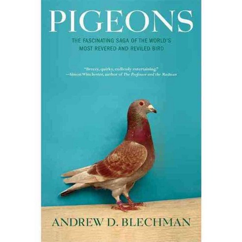 Pigeons: The Fascinating Saga of the World''s Most Revered and Reviled Bird, Grove Pr