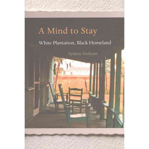 A Mind to Stay: White Plantation Black Homeland, Harvard Univ Pr