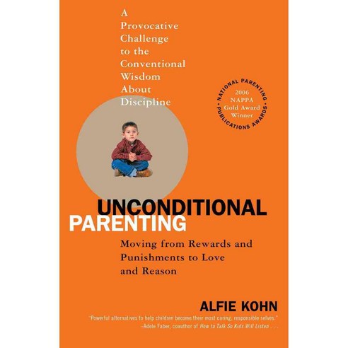Unconditional Parenting: Moving from Rewards And Punishments to Love And Reason, Atria Books