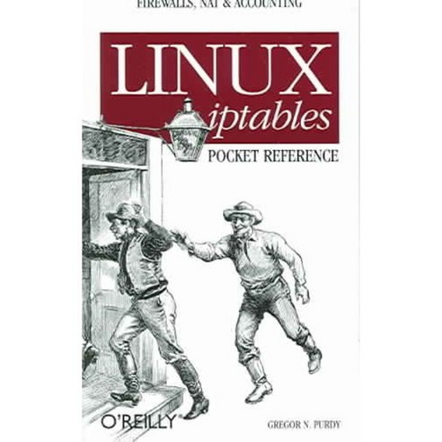 Linux Iptables Pocket Reference, Oreilly & Associates Inc