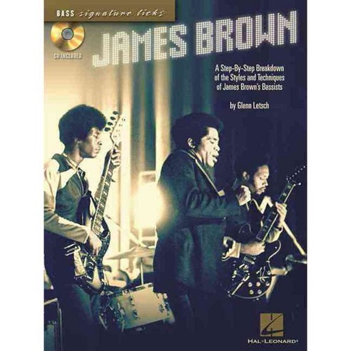 James Brown: A Stey-by-step Breakdown of the Styles and Techniques of James Brown''s Bassists, Hal Leonard Corp