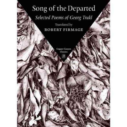 Song of the Departed: Selected Poems of Georg Trakl, Copper Canyon Pr ...