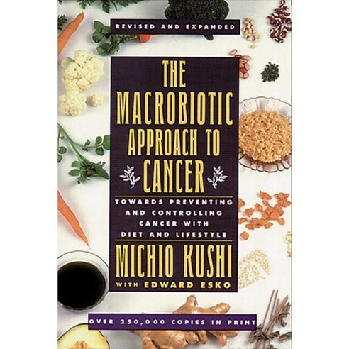 The Macrobiotic Approach to Cancer: Towards Preventing and Controlling Cancer With Diet and Lifestyle, Avery Pub Group