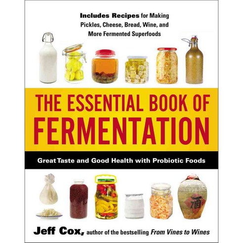 The Essential Book of Fermentation: Great Taste and Good Health With Probiotic Foods, Avery Pub Group