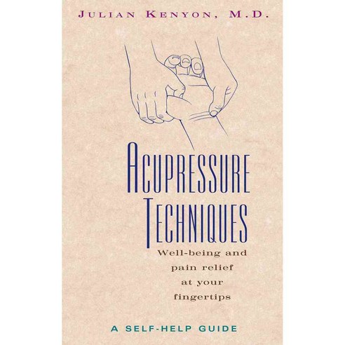 Acupressure Techniques: A Self-Help Guide, Healing Arts Pr