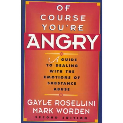 Of Course You''re Angry: A Guide to Dealing With the Emotions of Substance Abuse, Hazelden