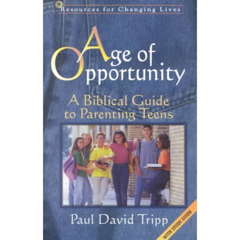 Age of Opportunity: A Biblical Guide to Parenting Teens/With Study Guide, Presbyterian & Reformed Pub Co