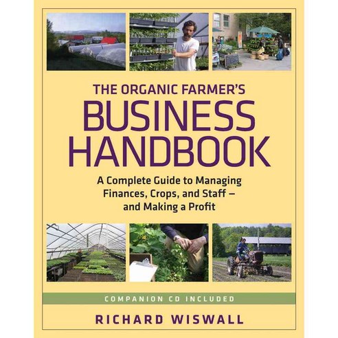 The Organic Farmer''s Business Handbook: A Complete Guide to Managing Finances Crops and Staff--and Making a Profit, Chelsea Green Pub Co