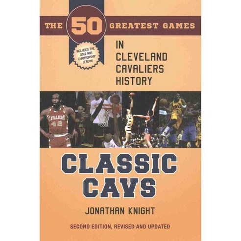 Classic Cavs: The 50 Greatest Games in Cleveland Cavaliers History ...