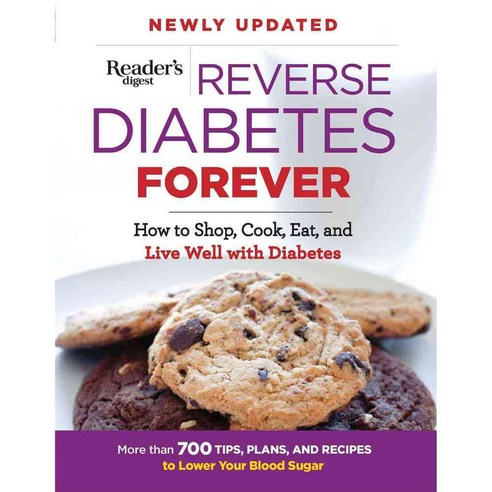 Reverse Diabetes Forever: How to Shop Cook Eat and Live Well With Diabetes, Readers Digest