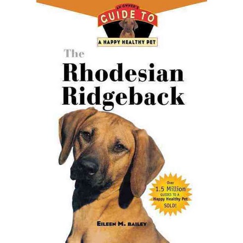 The Rhodesian Ridgeback: An Owner''s Guide to a Happy Healthy Pet ...