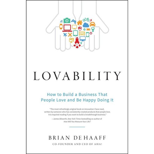 Lovability: How to Build a Business That People Love and Be Happy Doing ...