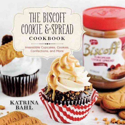 The Biscoff Cookie and Spread Cookbook: Irresistible Cupcakes Cookies Confections and More, Countryman Pr