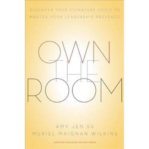 Own the Room: Discover Your Signature Voice to Master Your Leadership Presence, Harvard Business School Pr