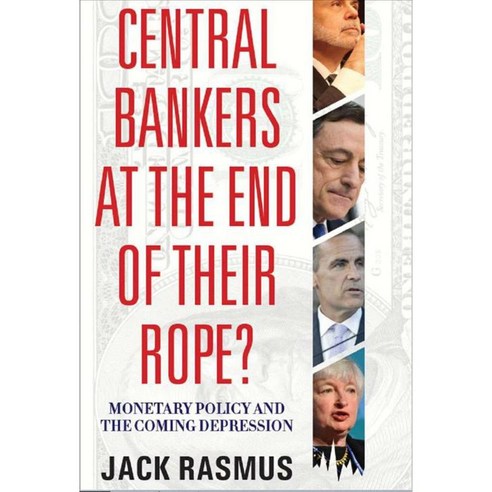Central Bankers at the End of Their Rope?: Monetary Policy and the Coming Depression, Clarity Pr