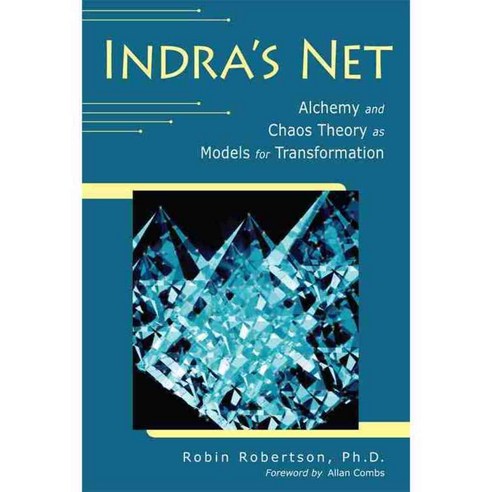 Indra''s Net: Alchemy and Chaos Theory As Models for Transformation ...