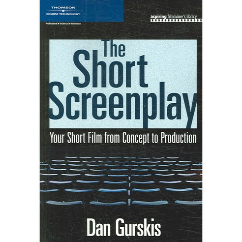 The Short Screenplay: Your Short Film from Concept to Production, Cengage Learning Ptr