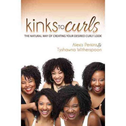 Kinks to Curls: The Natural Way of Creating Your Desired Curly Look, Morgan James Pub