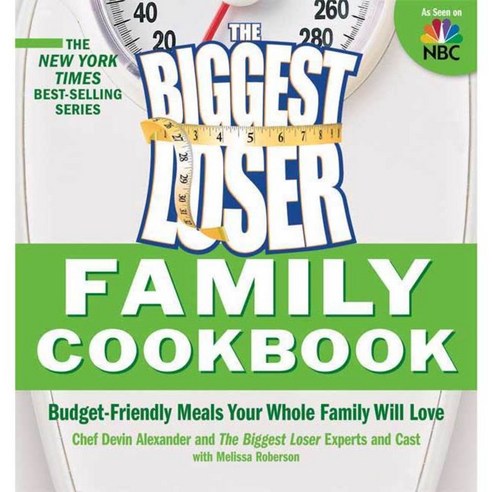The Biggest Loser Family Cookbook: Budget-Friendly Meals Your Whole ...