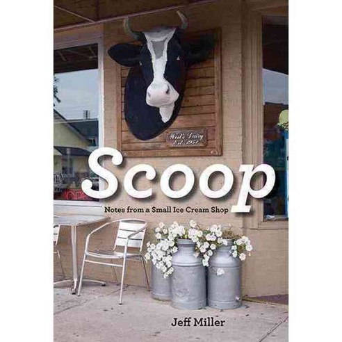 Scoop: Notes from a Small Ice Cream Shop, Minnesota Historical Society Pr