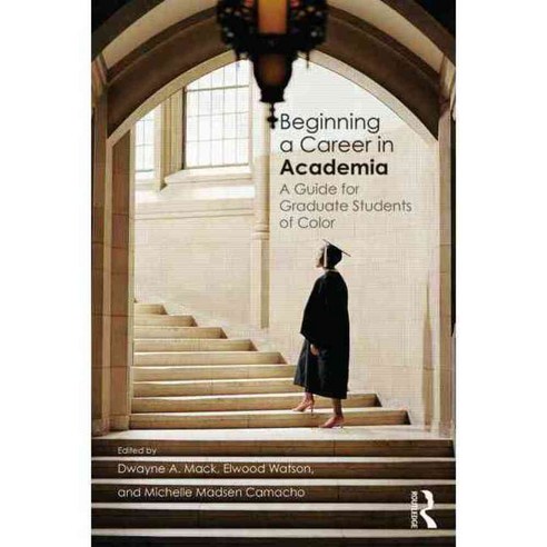 Beginning a Career in Academia: A Guide for Graduate Students of Color ...