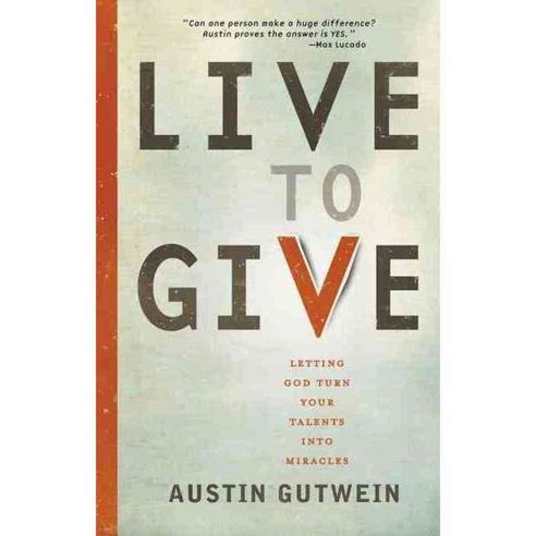 Live to Give: Let God Turn Your Talents into Miracles, Thomas Nelson Inc