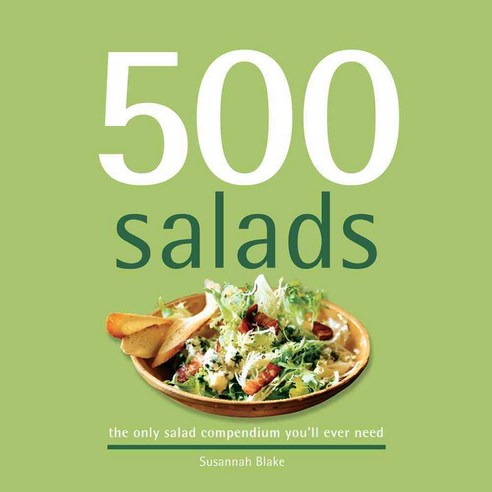 500 Salads: The Only Salad Compendium You''ll Ever Need, Sellers Pub Inc