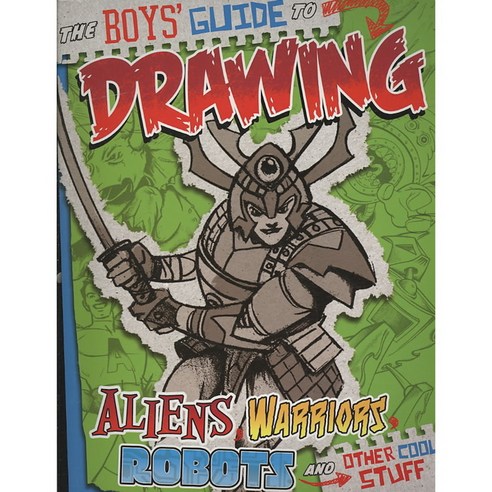 The Boys'' Guide to Drawing Aliens Warriors Robots and Other Cool Stuff, Capstone Pr Inc