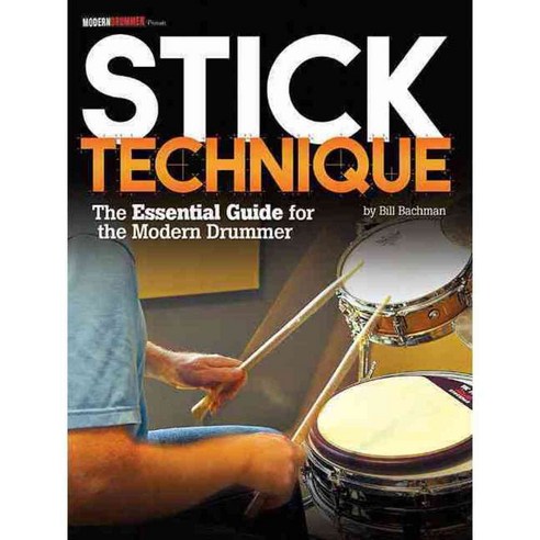 Stick Technique: The Essential Guide for the Modern Drummer, Modern Drummer Pubns