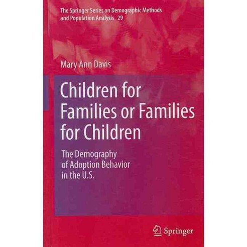 Children for Families or Families for Children: The Demography of Adoption Behavior in the U.S., Springer Verlag