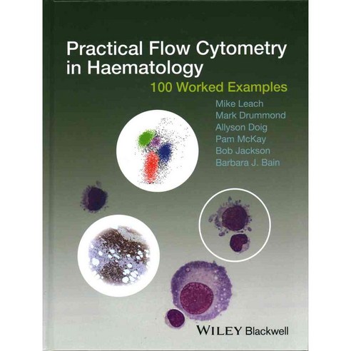 Practical Flow Cytometry in Haematology: 100 Worked Examples, Blackwell ...