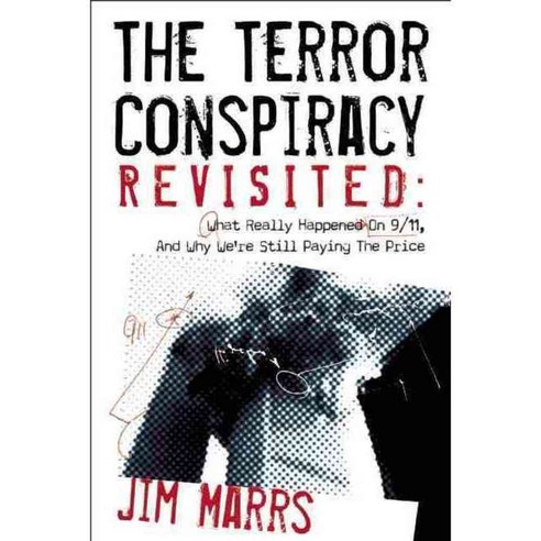 The Terror Conspiracy Revisited: What Really Happened on 9/11 and Why We''re Still Paying the Price, Disinformation Co
