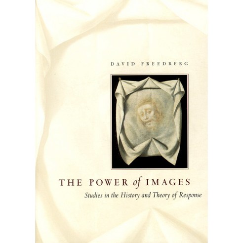 The Power of Images: Studies in the History and Theory of Response, Univ of Chicago Pr