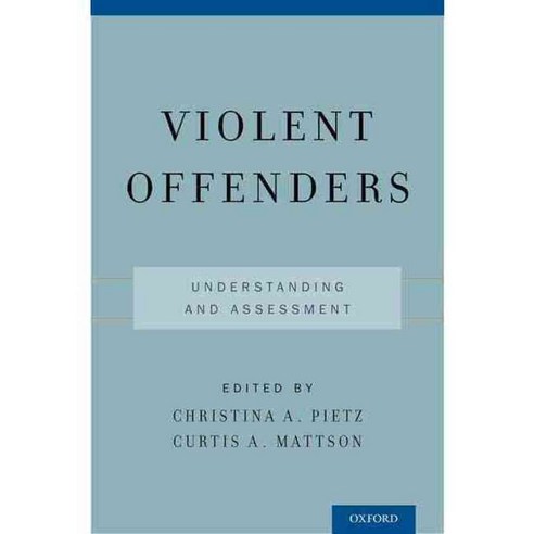 Violent Offenders: Understanding and Assessment, Oxford Univ Pr