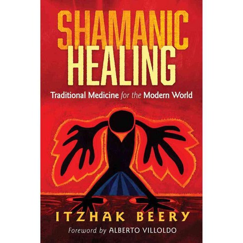Shamanic Healing: Traditional Medicine for the Modern World, Destiny Books
