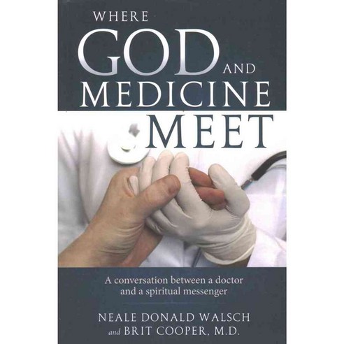 Where God and Medicine Meet: A Conversation Between a Doctor and a Spiritual Messenger, Rainbow Ridge Pub