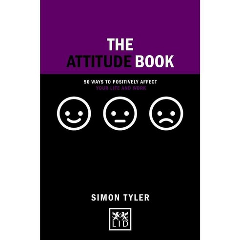 The Attitude Book: 50 Ways to Positively Affect Your Life and Work, Lid Pub Inc
