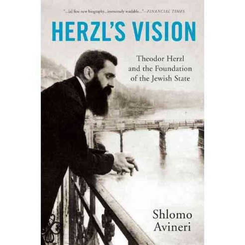 Herzl''s Vision: Theodor Herzl and the Foundation of the Jewish State, Bluebridge